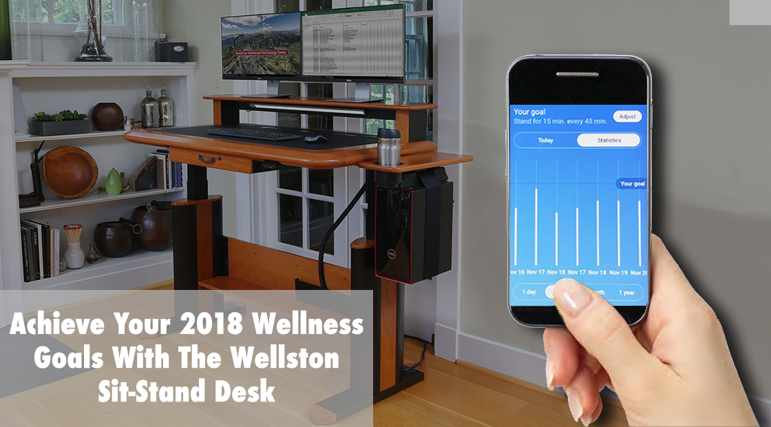 Achieve Your 2018 Wellness Goals With The Wellston Sit-Stand Desk