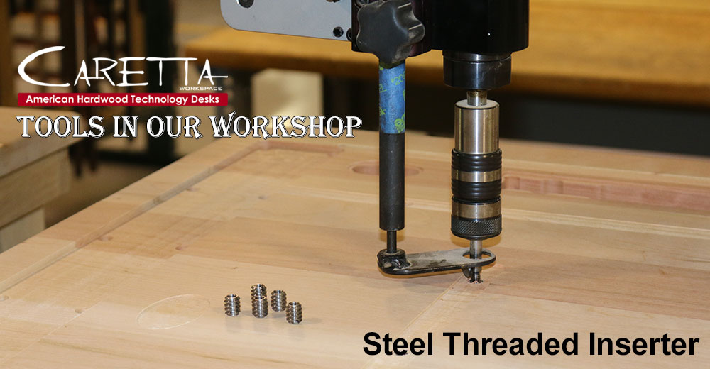 Tools In Our Workshop: Our Steel Threaded Inserter Helps to Take the Headache Out of Desk Assembly